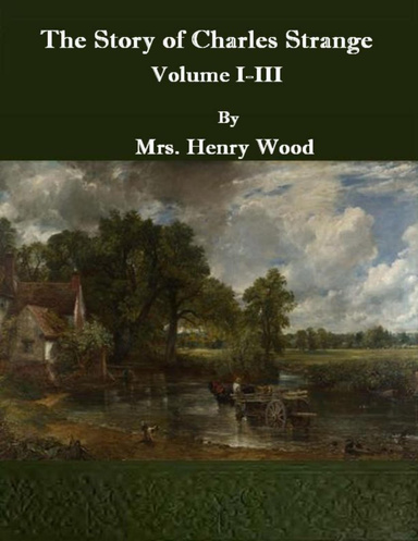 The Story of Charles Strange: Volume I-III.