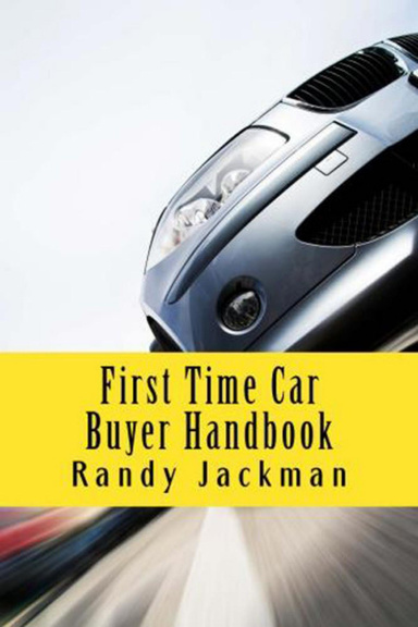 First Time Car Buyer Handbook - How To Buy A Car? A Guide To Buying Your Ride And Car Maintenance