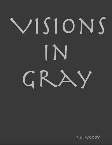 Visions in Gray