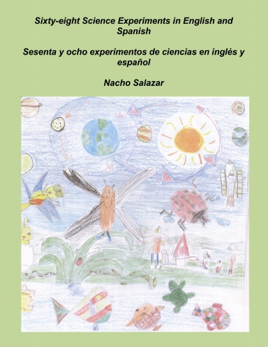 Sixty Eight Science Experiments In English And Spanish Sesenta Y Ocho Experimentos De Ciencias En Ingles