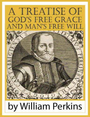 A Treatise of God’s Free Grace and Man’s Free Will