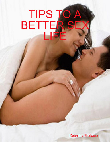 TIPS TO A BETTER SEX LIFE
