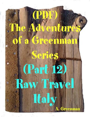 (PDF)The Adventures of a Greenman Series: (Part 12) Raw Travel Italy