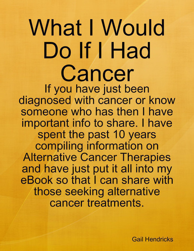 What I Would Do If I Had Cancer