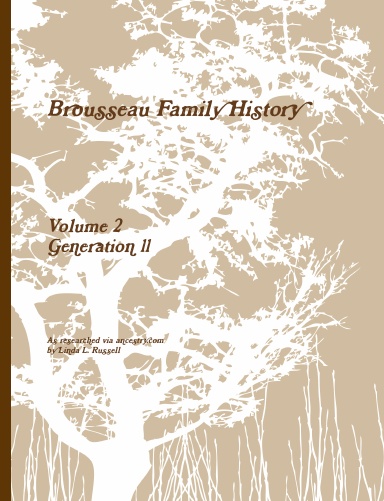 Brousseau Family History, Volume 2, Generation 11 (B&W)