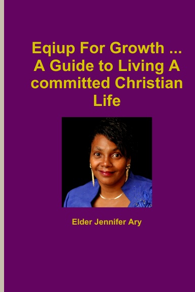 Eqiup For Growth ... A Guide to Living A committed Christian Life
