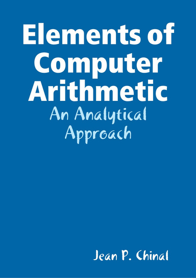 Elements of Computer Arithmetic An Analytical Approach