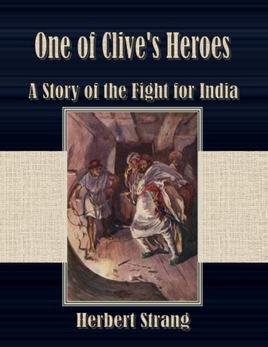 One of Clive's Heroes: A Story of the Fight for India