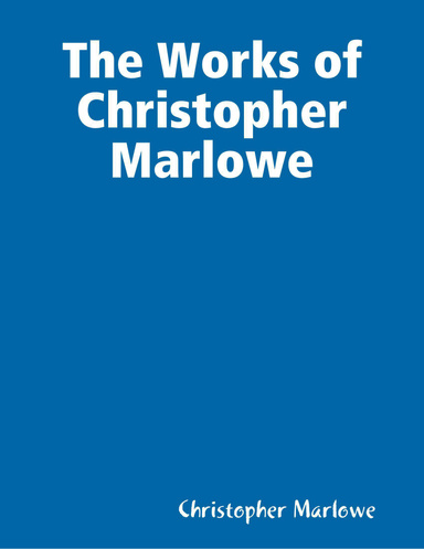 The Works of Christopher Marlowe