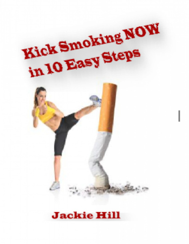 Kick Smoking NOW in 10 Easy Steps