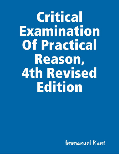 Critical Examination Of Practical Reason, 4th Revised Edition