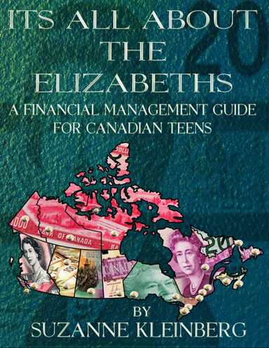 It's All About the Elizabeths: A Financial Management Guide for Canadian Teens