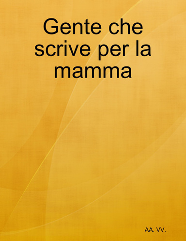Gente che scrive per la mamma