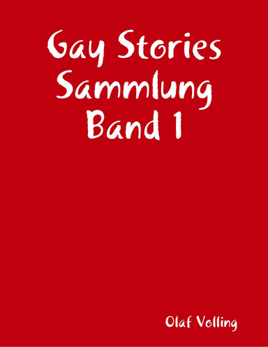 Gay Stories Sammlung Band 1