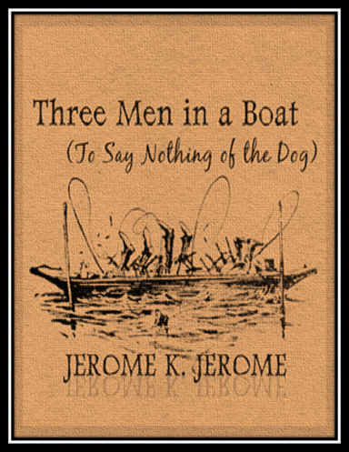 Three Men in a Boat - (To Say Nothing of the Dog)