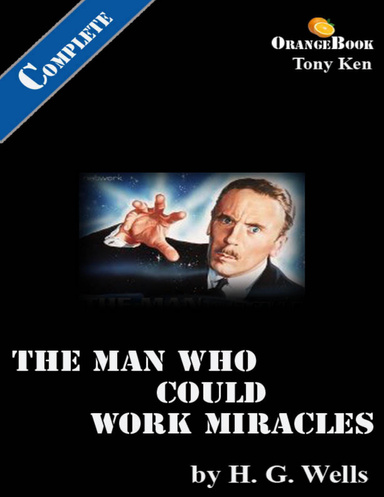 The Man Who Could Work Miracles: Orange Book (Annotated Classic)