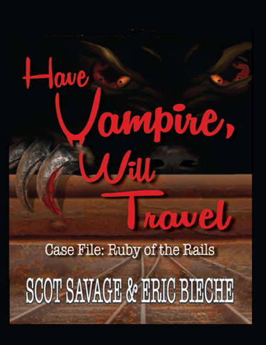 Have Vampire, Will Travel - Case File: Ruby of the Rails