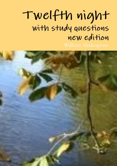 Twelfth night with study questions, new edition