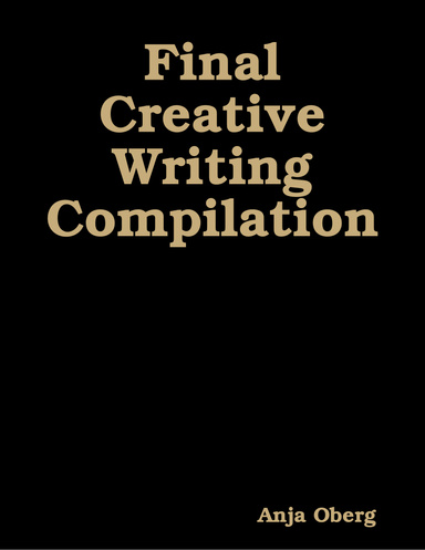 Final Creative Writing Compilation