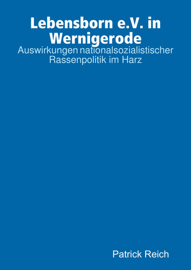 Lebensborn e.V. in Wernigerode - Auswirkungen nationalsozialistischer Rassenpolitik im Harz
