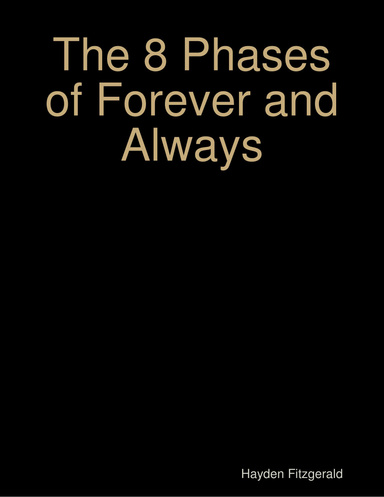 The 8 Phases of Forever and Always