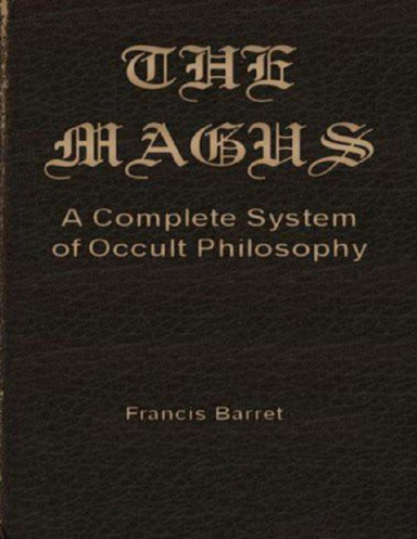 The Magus: A Complete System of Occult Philosophy