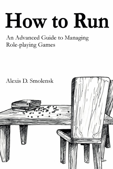 How to Run: an Advanced Guide to Managing Role-playing Games