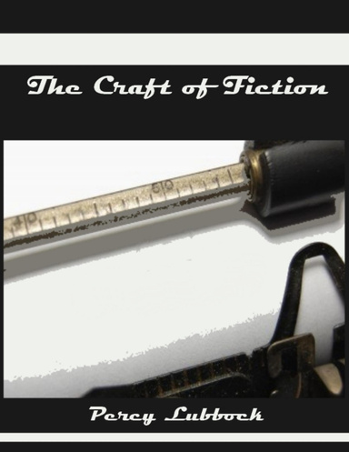 The Craft of Fiction (Illustrated)