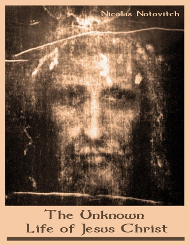 The Unknown Life of Jesus Christ (Illustrated)