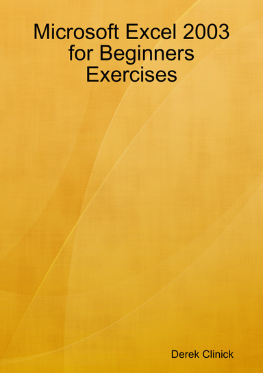 Microsoft Excel 2003 for Beginners Exercises