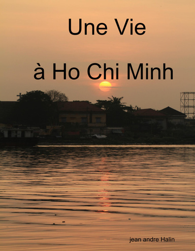Une vie a Ho Chi Minh