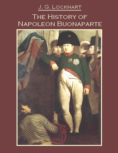 The History of Napoleon Buonaparte (Illustrated)