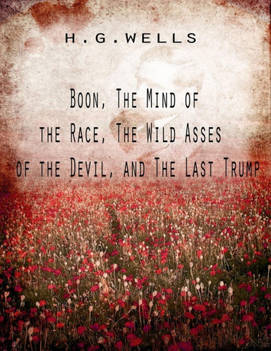 Boon, The Mind Of The Race, The Wild Asses Of The Devil, And The Last Tru