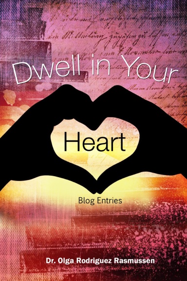Dwell in Your Heart Blogs 2013