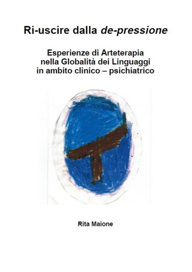 Ri-uscire dalla de-pressione. Esperienze di Arteterapia