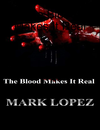 The Blood Makes It Real