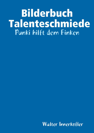 Bilderbuch Talenteschmiede: Punki hilft dem Finken