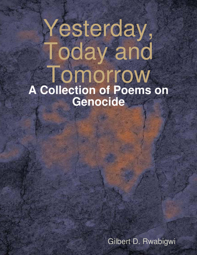 Yesterday, Today and Tomorrow: A Collection of Poems on Genocide