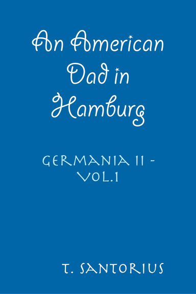 An American Dad in Hamburg - Germania II - Vol.1