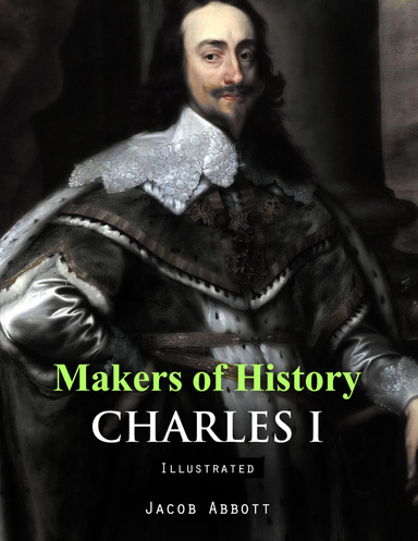 Makers of History: Charles I (Illustrated)
