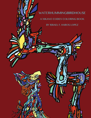 Waterhummingbirdhouse : A Xikano Codex Coloring Book