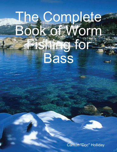 The Complete Book of Worm Fishing for Bass