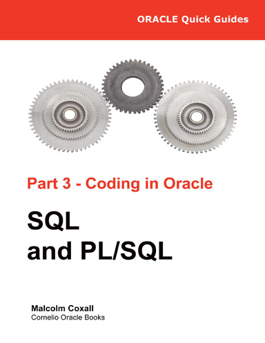 Oracle Quick Guides Part 3 - Coding in Oracle: SQL and PL/SQL