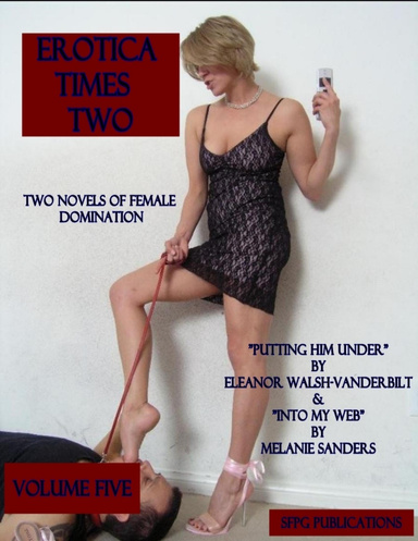 Erotica Times Two - Two Novels of Female Domination - Volume Five