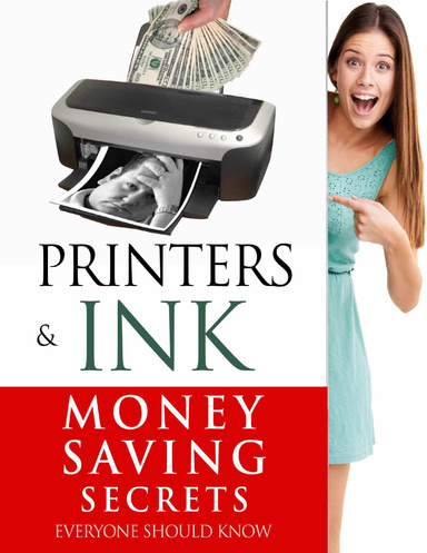 Printers and Ink: Money Saving Secrets Everyone Should Know