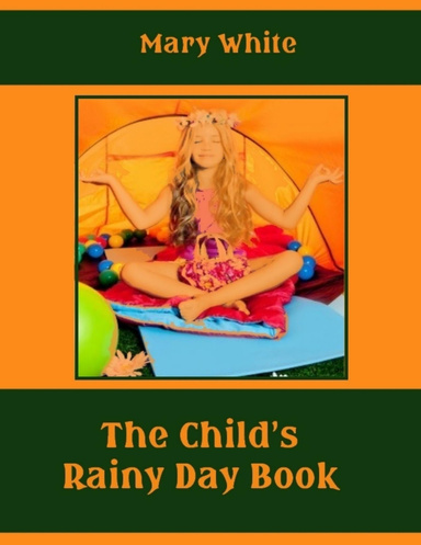 The Child's Rainy Day Book (Illustrated)