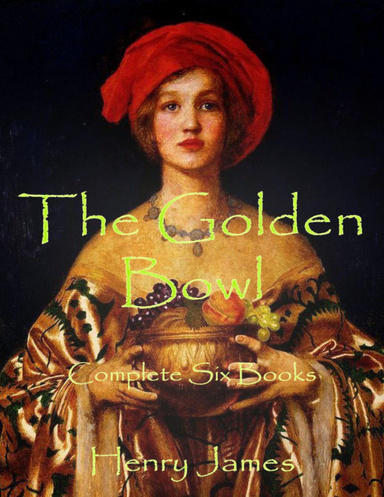 The Golden Bowl: Complete Six Books