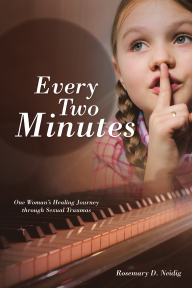 Every Two Minutes: One Woman’s Healing Journey through Sexual Traumas