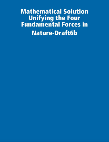Mathematical Solution Unifying the Four Fundamental Forces in Nature-Draft6b