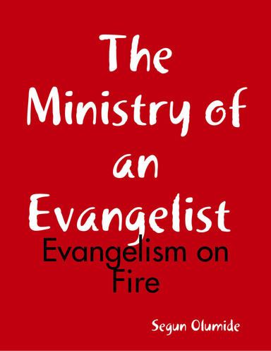 The Ministry of an Evangelist  - Evangelism on Fire